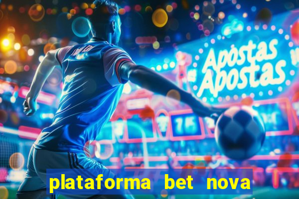 plataforma bet nova pagando no cadastro